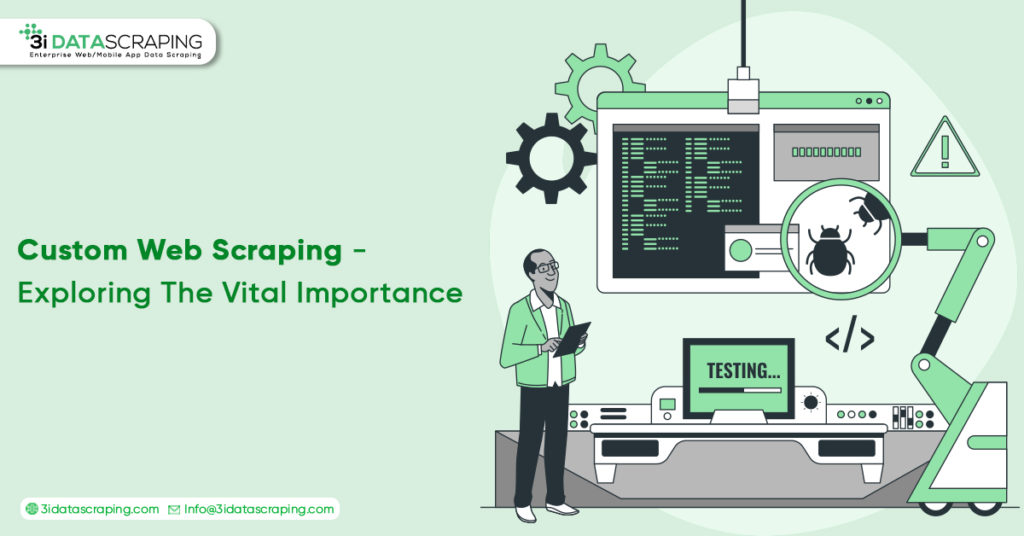 Custom Web Scraping - Exploring the Vital Importance