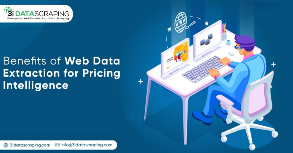Benefits of Web Data Extraction for Pricing Intelligence