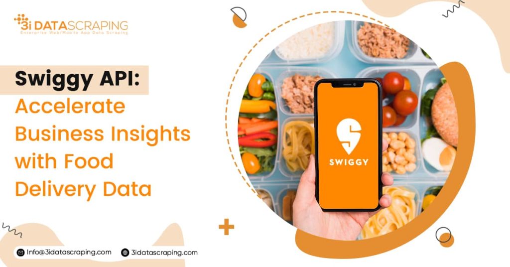 Swiggy API Accelerate Business Insights With Food Delivery Data