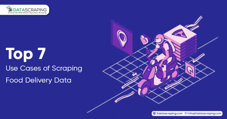 Top 7 Use Cases of Scraping Food Delivery Data