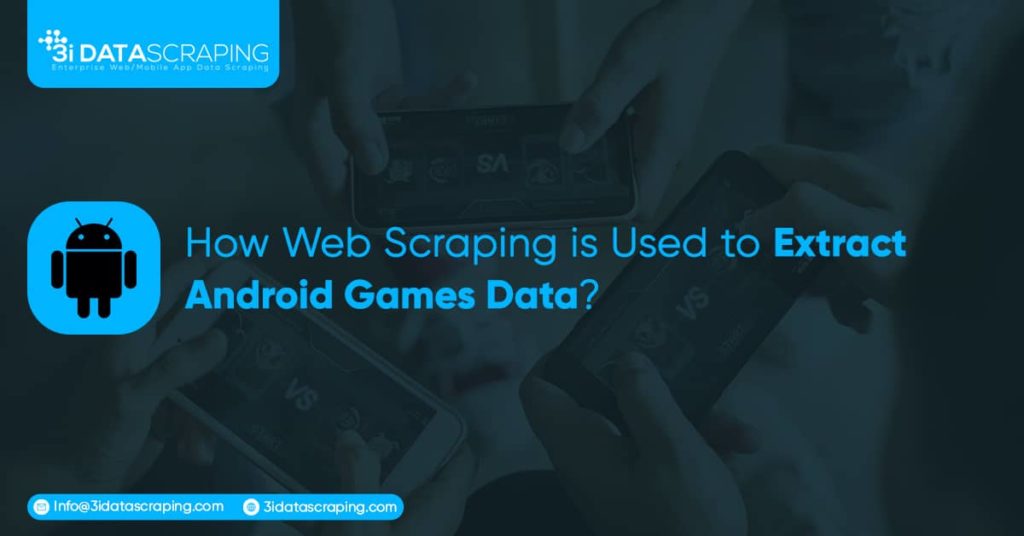 How Web Scraping is Used to Extract Android Games Data